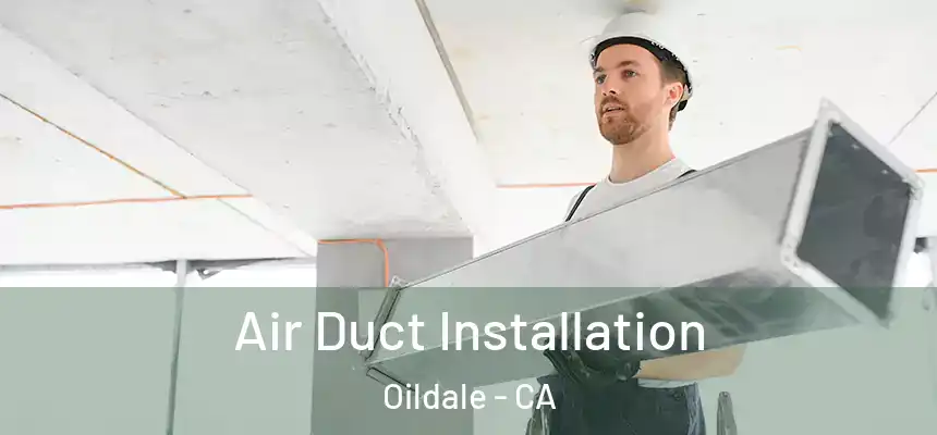 Air Duct Installation Oildale - CA