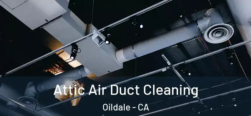 Attic Air Duct Cleaning Oildale - CA