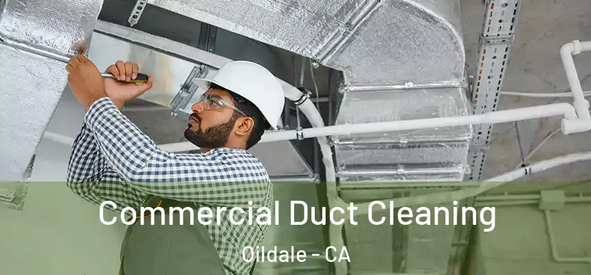 Commercial Duct Cleaning Oildale - CA
