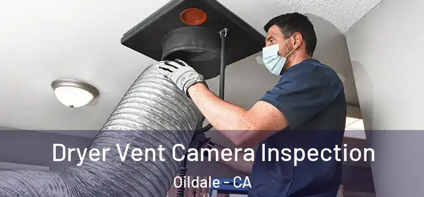 Dryer Vent Camera Inspection Oildale - CA
