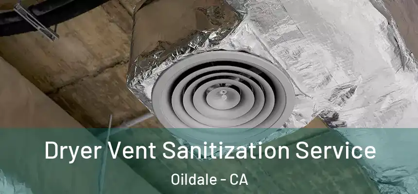  Dryer Vent Sanitization Service Oildale - CA