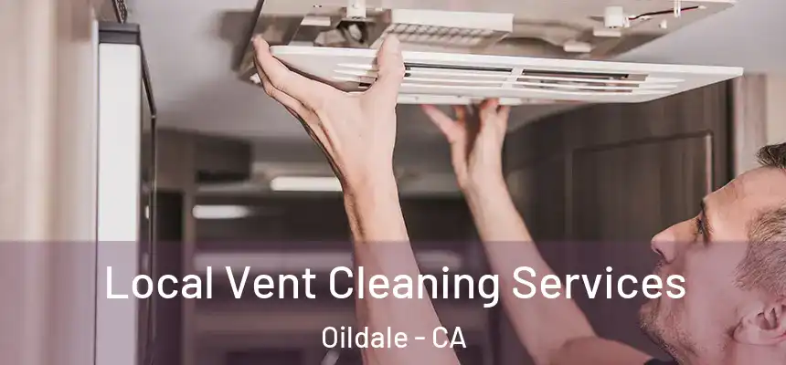 Local Vent Cleaning Services Oildale - CA