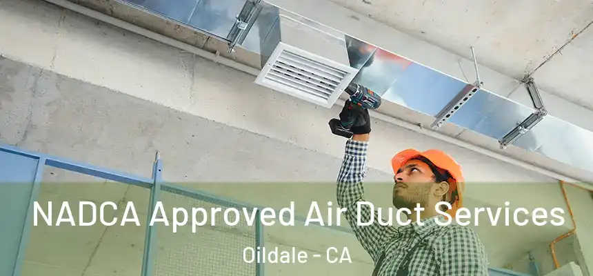  NADCA Approved Air Duct Services Oildale - CA