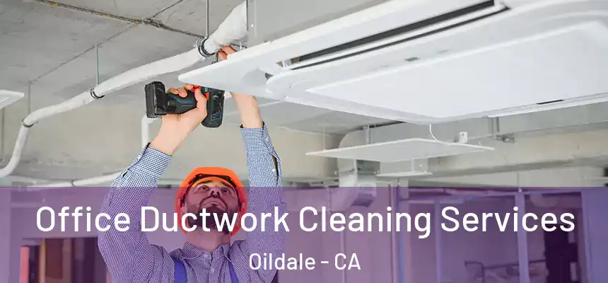 Office Ductwork Cleaning Services Oildale - CA