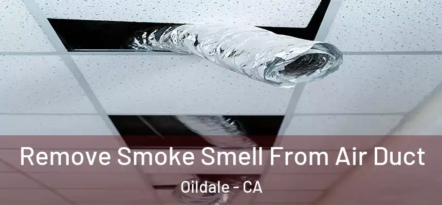 Remove Smoke Smell From Air Duct Oildale - CA