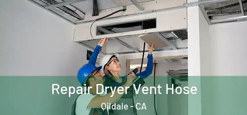 Repair Dryer Vent Hose Oildale - CA