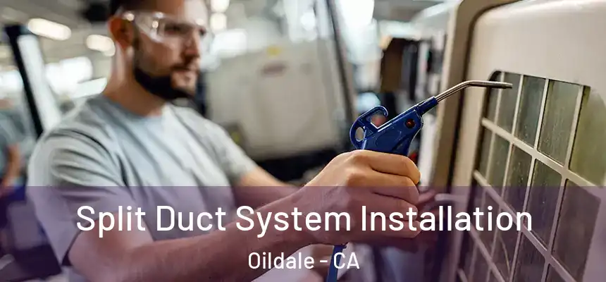  Split Duct System Installation Oildale - CA